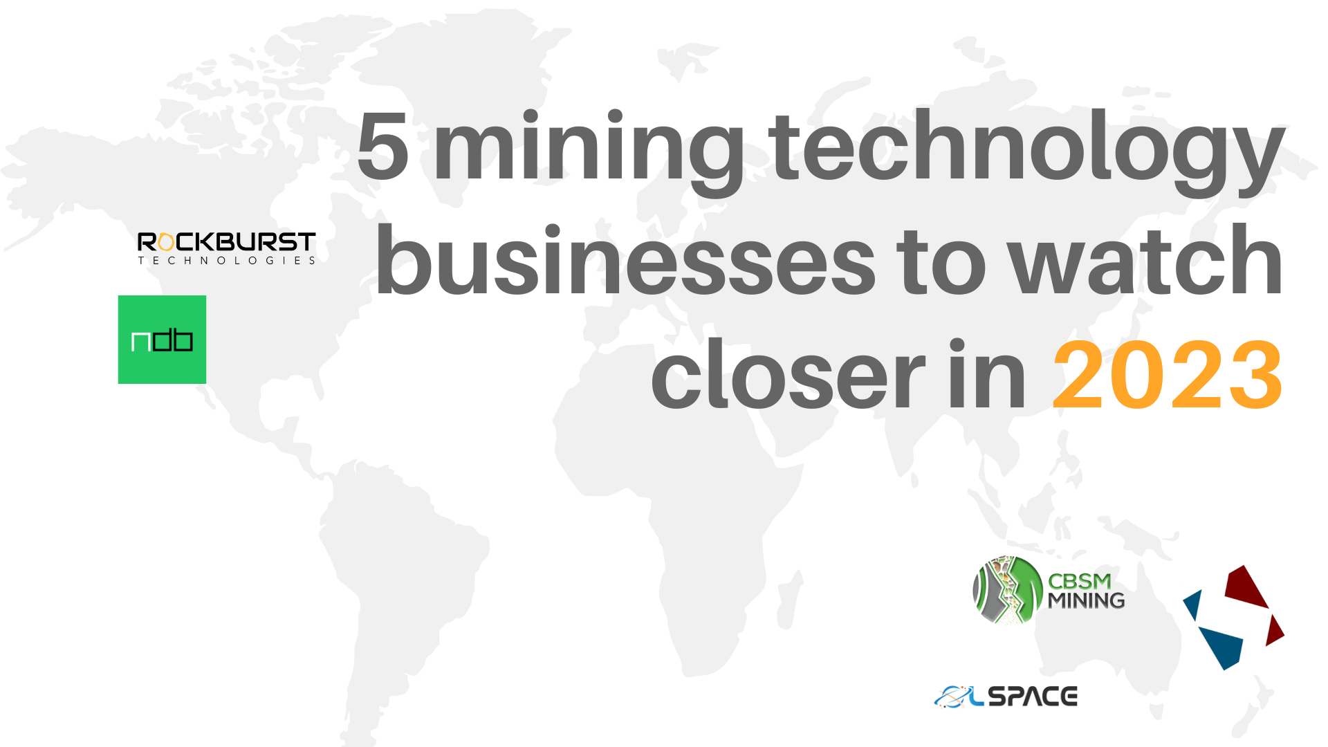 5 Mining Technology Businesses To Watch Closer In 2023 | Unearthed